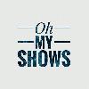 Oh, my shows!
