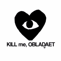 KILL ME, OBLADAET