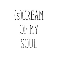(s)CREAM OF MY SOUL